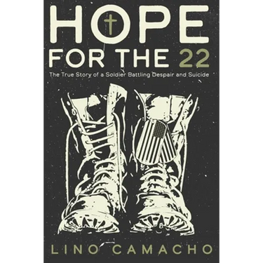 Hope for the 22: The True Story of a Soldier Battling Despair and Suicide