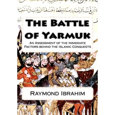 The Battle of Yarmuk: An Assessment of the Immediate Factors behind the Islamic Conquests