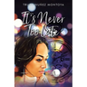 It's Never Too Late