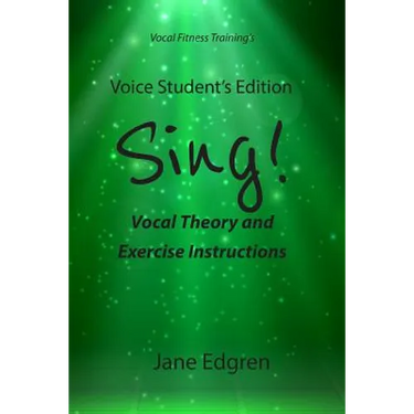 Voice Student's Edition - Sing!: Vocal Theory and Exercise Instructions (Online Audio, Video and Practice Plan Access)