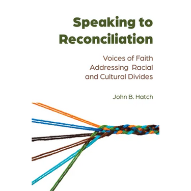 Speaking to Reconciliation: Voices of Faith Addressing Racial and Cultural Divides