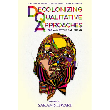 Decolonizing Qualitative Approaches for and by the Caribbean