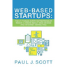 Web-Based Startups: The 21 Things Every Entrepreneur Needs to Know About Web Design and Internet Marketing