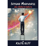 Integral Mindfulness: Clueless to Dialed in - How Integral Mindful Living Makes Everything Better