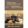 Homemade Dog Treats and Homemade Dog Food: 35 Homemade Dog Treats and Homemade Dog Food Recipes and Information to Keep Man's Best Friend Happy, Healt