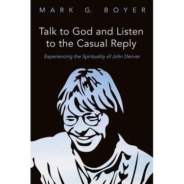 Talk to God and Listen to the Casual Reply: Experiencing the Spirituality of John Denver