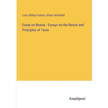 Essay on Beauty - Essays on the Nature and Principles of Taste