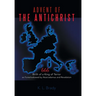 Advent of the Antichrist: Birth of a King of Terror as Foreshadowed by Nostradamus and Revelation