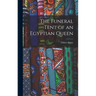 The Funeral Tent of an Egyptian Queen