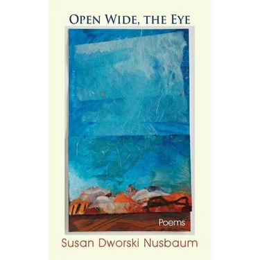 Open Wide, the Eye: Poems