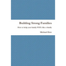 Building Strong Families: How to help your family FEEL like a family