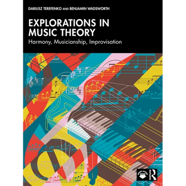 Explorations in Music Theory: Harmony, Musicianship, Improvisation