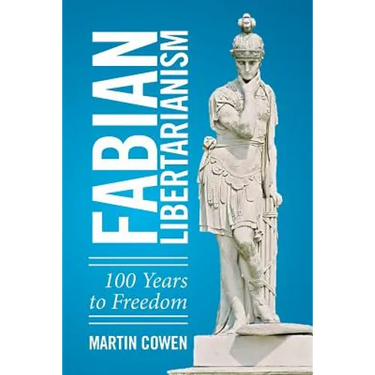 Fabian Libertarianism: 100 Years to Freedom