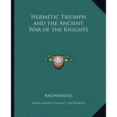 Hermetic Triumph and the Ancient War of the Knights