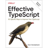 Effective Typescript: 83 Specific Ways to Improve Your Typescript