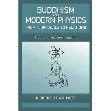Buddhism and Modern Physics, Vol 2: Scholarly Edition: From individuals to relations