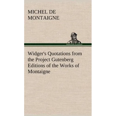 Widger's Quotations from the Project Gutenberg Editions of the Works of Montaigne