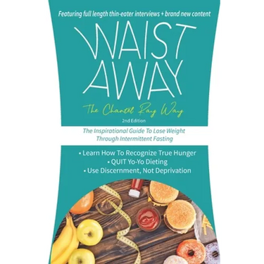 Waist Away: The Chantel Ray Way: The Inspirational Guide to Lose Weight Through Intermittent Fasting