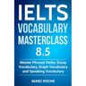 IELTS Vocabulary Masterclass 8.5. Master Phrasal Verbs, Essay Vocabulary, Graph Vocabulary & Speaking Vocabulary