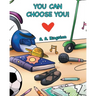 You Can Choose You!