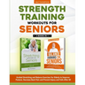 Strength Training Workouts for Seniors: 2 Books In 1 - Guided Stretching and Balance Exercises for Elderly to Improve Posture, Decrease Back Pain and