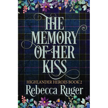 The Memory of Her Kiss (Highlander Heroes Book 2)