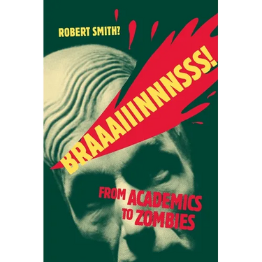 Braaaiiinnnsss!: From Academics to Zombies