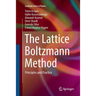 The Lattice Boltzmann Method: Principles and Practice