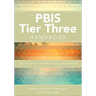 The Pbis Tier Three Handbook: A Practical Guide to Implementing Individualized Interventions