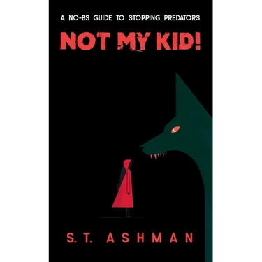 Not My Kid!: A No-BS Guide to Stopping Predators