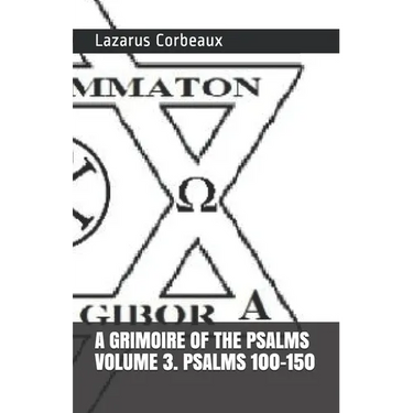 A GRIMOIRE OF THE PSALMS Volume 3. Psalms 101-150