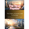 The Next Frontier: The Future of Science and Technology