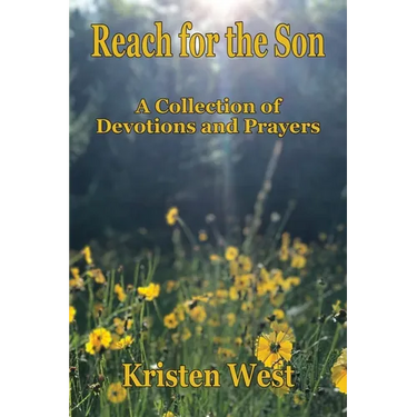 Reach for the Son: A Collection of Devotions & Prayers