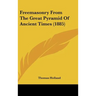 Freemasonry From The Great Pyramid Of Ancient Times (1885)