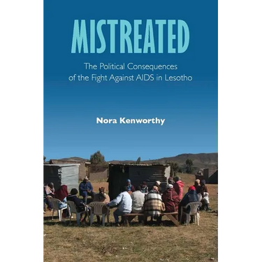 Mistreated: The Political Consequences of the Fight against AIDS in Lesotho