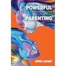 The Powerful Proactive Parent's Guide to Present Parenting