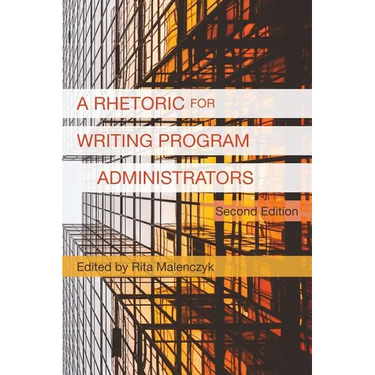 A Rhetoric for Writing Program Administrators (2nd Edition)
