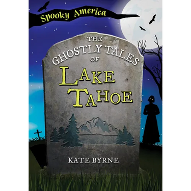 The Ghostly Tales of Lake Tahoe