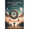 Pagan & Christian Creeds Their Origin And Meaning