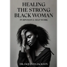 Healing the Strong Black Woman Purposeful Self-Work