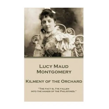 Lucy Maud Montgomery - Kilmeny of the Orchard