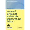 Numerical Methods of Mathematics Implemented in FORTRAN