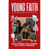 Young Faith: My Story, My Struggles, My Triumph, My Faith