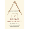 Tales of Impossibility: The 2000-Year Quest to Solve the Mathematical Problems of Antiquity