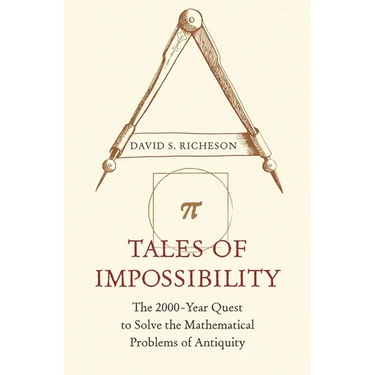 Tales of Impossibility: The 2000-Year Quest to Solve the Mathematical Problems of Antiquity
