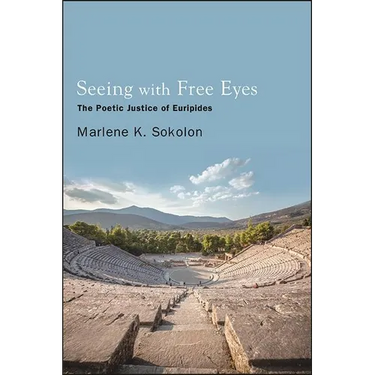 Seeing with Free Eyes: The Poetic Justice of Euripides