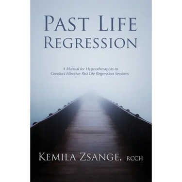 Past Life Regression: A Manual for Hypnotherapists to Conduct Effective Past Life Regression Sessions