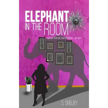 Elephant In The Room: Plus size. Plus life. Plus experience...My Way!