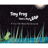 Tiny Frog Takes a Big Leap: A Tiny Tale About Not Giving Up