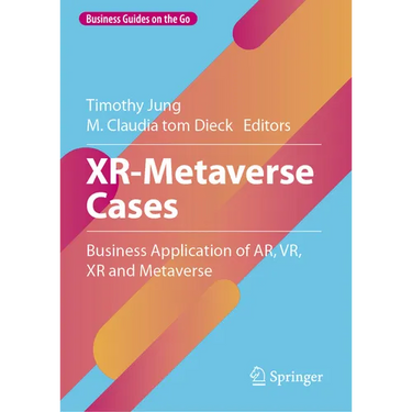 Xr-Metaverse Cases: Business Application of Ar, Vr, Xr and Metaverse